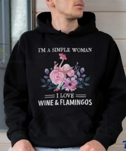 I'm a simple woman. I love wine & flamingos shirt