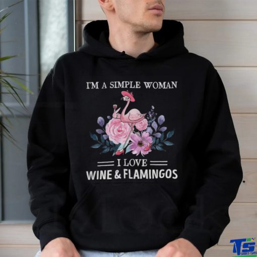 I’m a simple woman. I love wine & flamingos hoodie, sweater, longsleeve, shirt v-neck, t-shirt