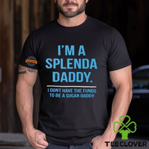 I’m a splenda daddy hoodie, sweater, longsleeve, shirt v-neck, t-shirt