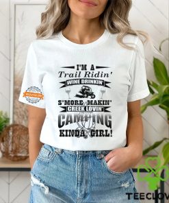 I’m a trail ridin’ wine drinkin’ s’more makin’ creek lovin’ camping kinda girl hoodie, sweater, longsleeve, shirt v-neck, t-shirt