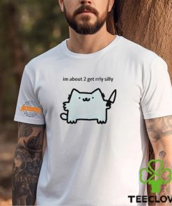 I’m about 2 get rrly silly shirt