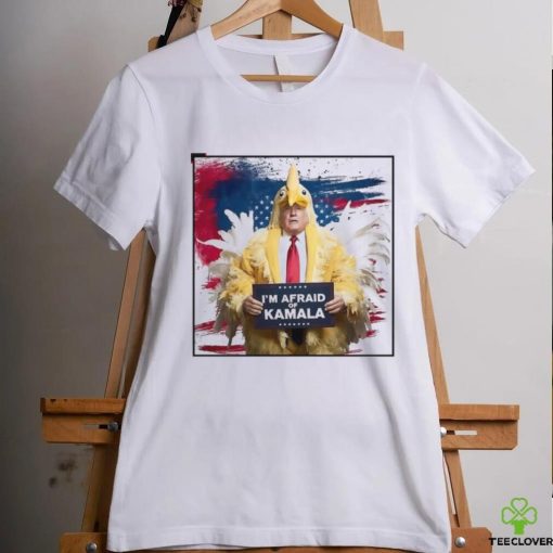 I’m afraid of Kamala chicken Donald Trump shirt