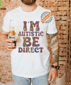 I’m autistic be direct hoodie, sweater, longsleeve, shirt v-neck, t-shirt