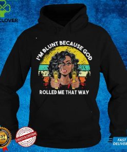 I'm blunt because God rolled me that way Classic T Shirt