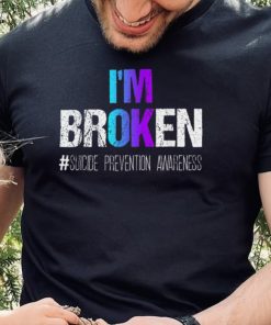 I'm broken Teal & Purple Ribbon Suicide Prevention Awareness T Shirt