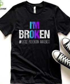 I'm broken Teal & Purple Ribbon Suicide Prevention Awareness T Shirt