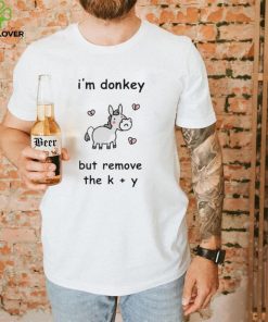 I’m donkey but remove the K + Y hoodie, sweater, longsleeve, shirt v-neck, t-shirt