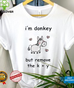 I’m donkey but remove the K + Y hoodie, sweater, longsleeve, shirt v-neck, t-shirt