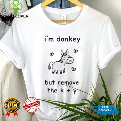 I’m donkey but remove the K + Y hoodie, sweater, longsleeve, shirt v-neck, t-shirt