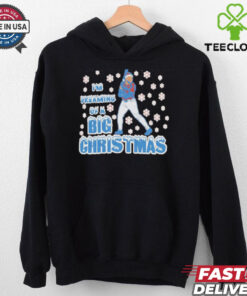 I’m dreaming of a BIG Christmas shirt