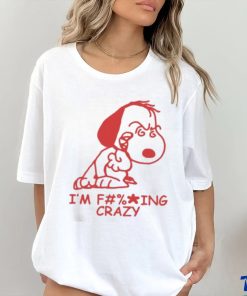 I’m f ing crazy Snoopy shir