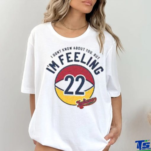 I’m felling 22 hoodie, sweater, longsleeve, shirt v-neck, t-shirt