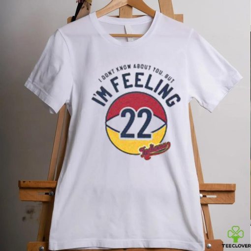 I’m felling 22 hoodie, sweater, longsleeve, shirt v-neck, t-shirt