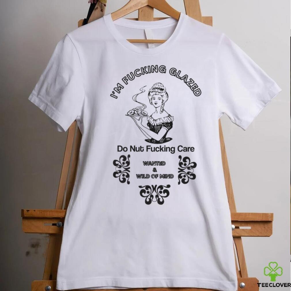 I'm fucking glazed shirt I'm fucking glazed shirt