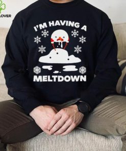 I’m having a meltdown cute Christmas funny snowman shirt