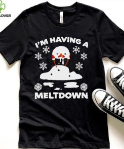 I’m having a meltdown cute Christmas funny snowman hoodie, sweater, longsleeve, shirt v-neck, t-shirt