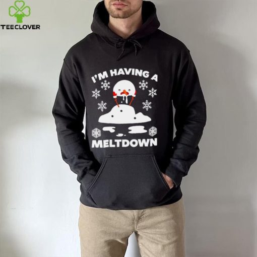 I’m having a meltdown cute Christmas funny snowman hoodie, sweater, longsleeve, shirt v-neck, t-shirt