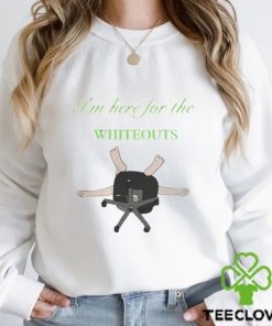 I’m here for the Whiteouts art shirt