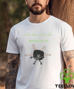 I’m here for the Whiteouts art hoodie, sweater, longsleeve, shirt v-neck, t-shirt