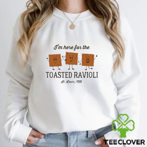 I’m here for the toasted ravioli hoodie, sweater, longsleeve, shirt v-neck, t-shirt