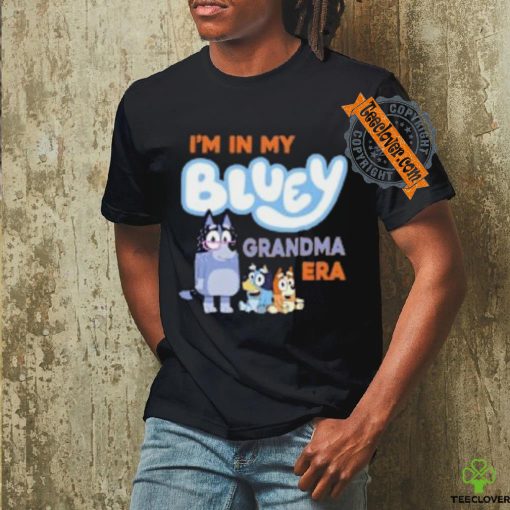 I’m in my bluey grandma era shirt