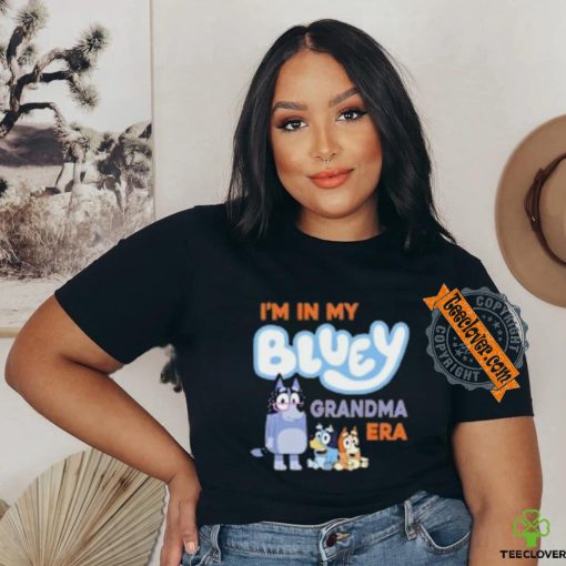 I’m in my bluey grandma era shirt