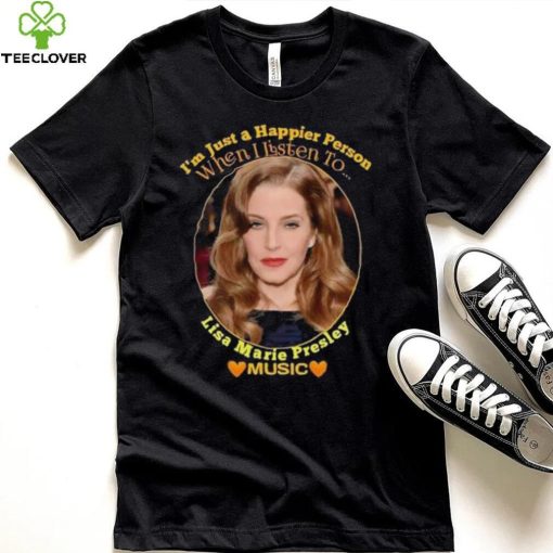 I’m just a Happier Person when I listen to Lisa Marie Presley Music hoodie, sweater, longsleeve, shirt v-neck, t-shirt