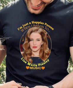 I’m just a Happier Person when I listen to Lisa Marie Presley Music hoodie, sweater, longsleeve, shirt v-neck, t-shirt