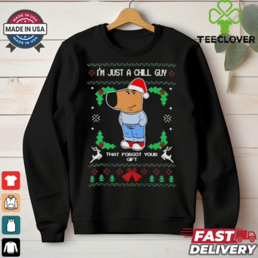I’m just a chill guy that forgot your gift ugly Christmas shirt
