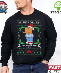 I’m just a chill guy that forgot your gift ugly Christmas shirt