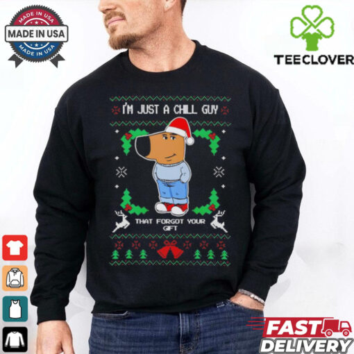 I’m just a chill guy that forgot your gift ugly Christmas shirt