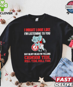 I’m listening to you but in my head I’m yelling Alabama Crimson Tide shirt