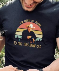 I’m much to young to feel this damn old vintage garth brooks shirt