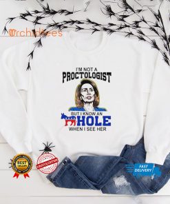 I’m not a proctologist but I know an asshole when I see her Pelosi shirt