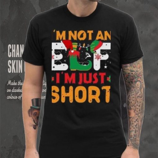 I’m not an Elf I’m just Short Christmas T Shirt