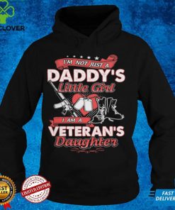 I'm not just a daddy's little girl i am a veteran's daughter t hoodie, sweater, longsleeve, shirt v-neck, t-shirt