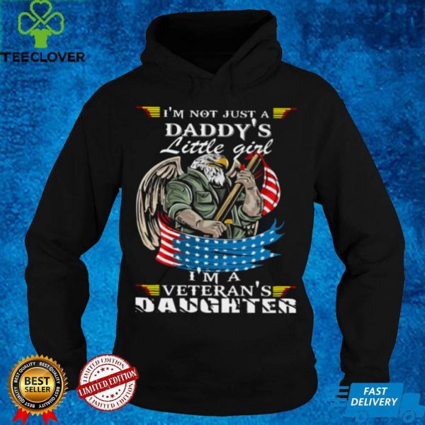 Im not just a daddys little girl im a veterans daughter shirt