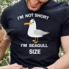 I’m not short I’m seagull hoodie, sweater, longsleeve, shirt v-neck, t-shirt