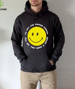 I’m not the bigger person I’ll hit you with a chair smile icon shirt