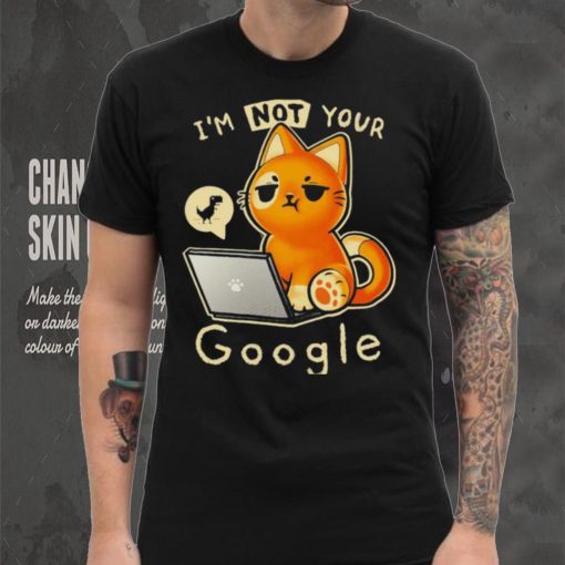 I’m not your google qwertee hoodie, sweater, longsleeve, shirt v-neck, t-shirt