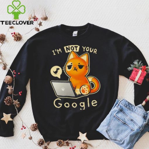 I’m not your google qwertee hoodie, sweater, longsleeve, shirt v-neck, t-shirt