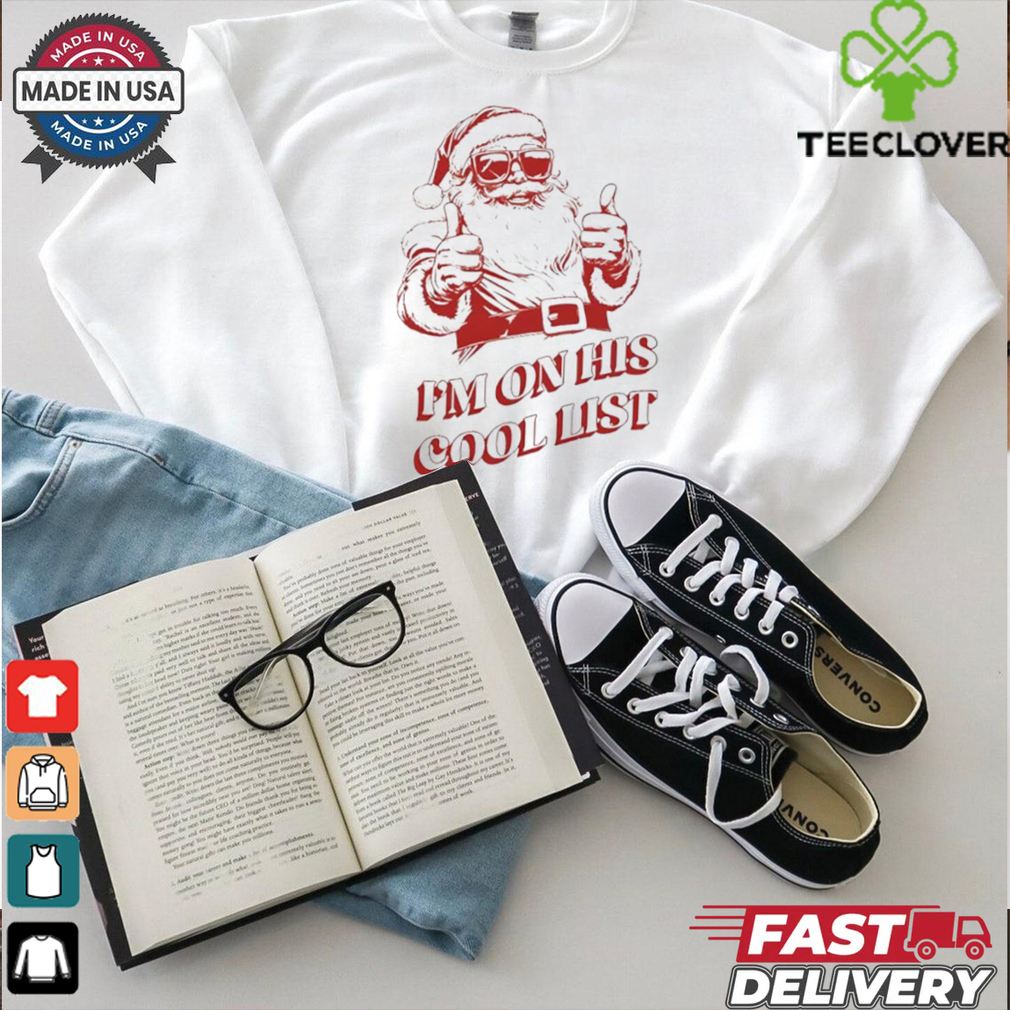 I’m on his cool list Santa Claus Christmas shirt I’m on his cool list Santa Claus Christmas shirt