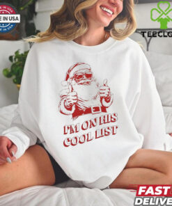 I’m on his cool list Santa Claus Christmas shirt