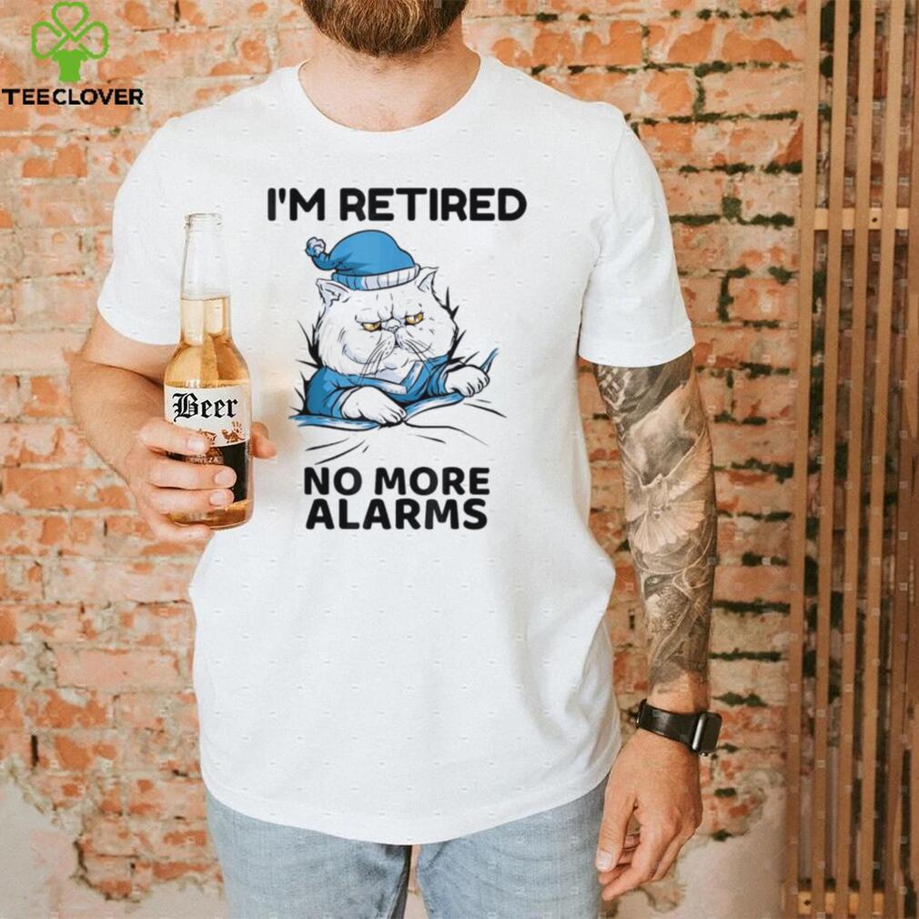 I’m retired no more alarms cat retirement shirt