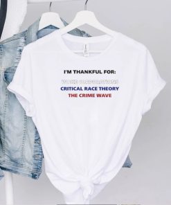 I’m thankful for woke corporations critical race theory the crime wave t shirt