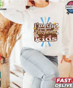 I’m the friend with fiftyleven kids pinky groovy shirt