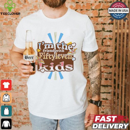 I’m the friend with fiftyleven kids pinky groovy shirt