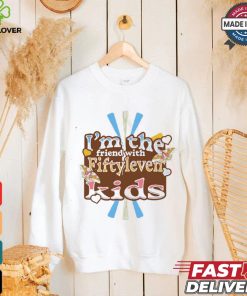 I’m the friend with fiftyleven kids pinky groovy shirt