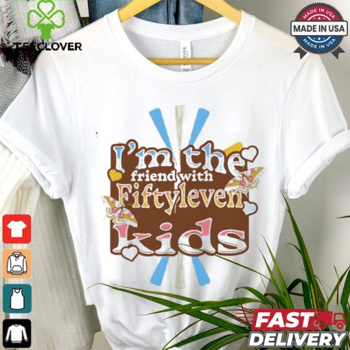 I’m the friend with fiftyleven kids pinky groovy shirt