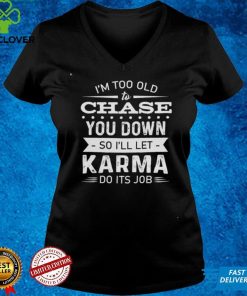 I'm too old to chase you down Hooded Sweatshirt